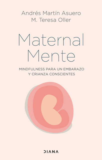 Maternalmente: Mindfulness para un embarazo y crianza conscientes - Dr.  Jordi Roig Cutillas